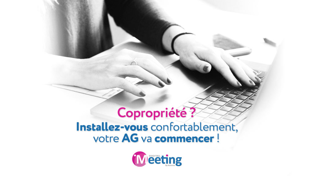 Digital Meeting - Coproprité, installez-vous, votre AG va commencer