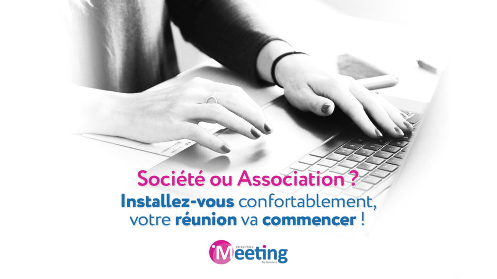 Digital Meeting - Membre d'une Association, installez-vous, votre AG va commencer