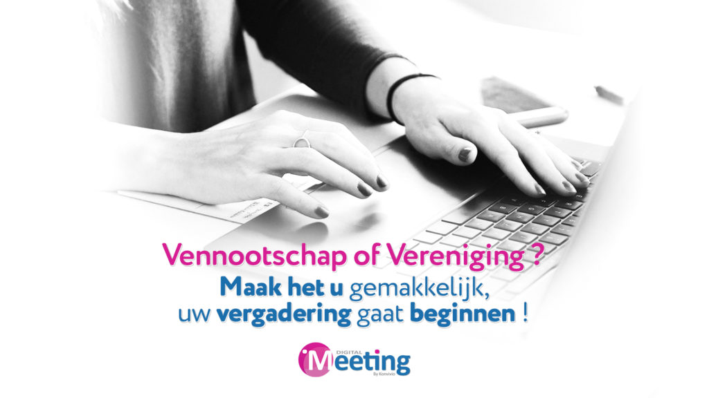 Digital Meeting - Vennoostchap of Vereniging, maak het u gemakkelijk, uw vergadering zal beginnen